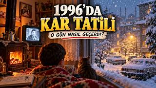 1996'nın O Karlı Sabahına Uyanmak... (Kaybettiğimiz O Huzur)