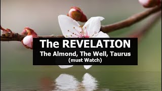 The REVELATION! The almond, The well, Taurus (must Watch)