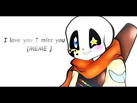 ink-sans---i-love-you-i-miss-you-[meme]