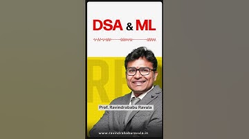 DSA and ML | Prof. Ravindrababu Ravula