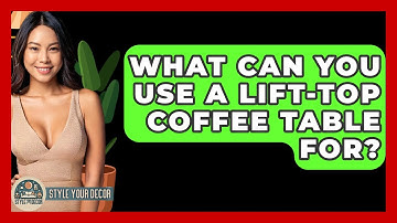 What Can You Use A Lift-top Coffee Table For? - Style Your Decor