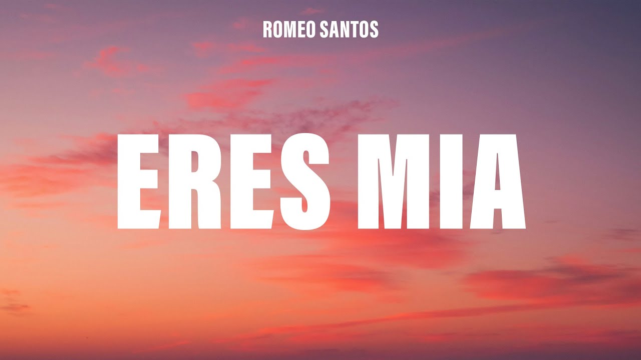 Romeo Santos - Eres Mia (Letra/Lyrics)