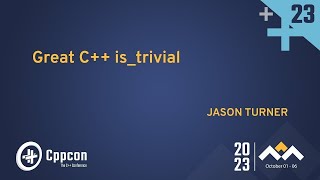 Great C++ is_trivial: trivial type traits - Jason Turner - CppCon 2023