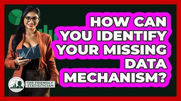How Can You Identify Your Missing Data Mechanism? - The Friendly Statistician