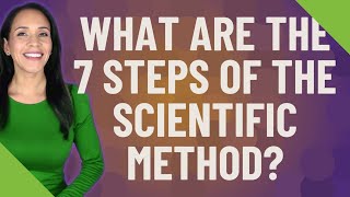 What are the 7 steps of the scientific method?
