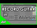 How to Record Guitar in Ableton Live 11 or 10: Step-by-Step Tutorial