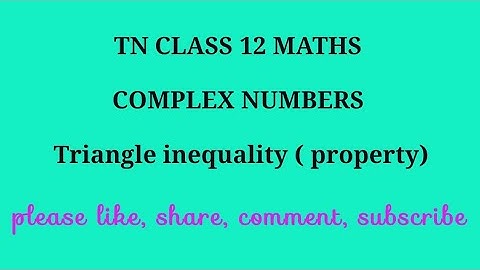 TN 12 maths chapter 2 complex numbers properties of triangle inequality