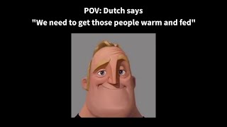 POV: Dutch says | Mr. Incredibile Becoming Uncanny Meme
