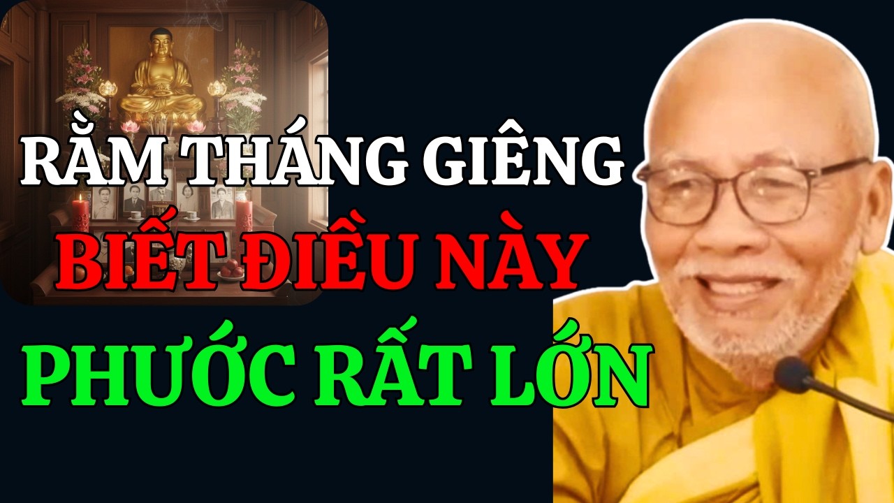 RẰM THÁNG GIÊNG:  Ai Có Duyên Biết Được Điều Này, PHƯỚC ĐỨC Rất Lớn | Thiền Sư An Lạc Hạnh