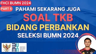 SOAL TKB BIDANG PERBANKAN SELEKSI BUMN 2024 SOAL TKB BIDANG PERBANKAN SELEKSI BUMN 2024