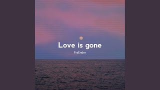 Love Is Gone