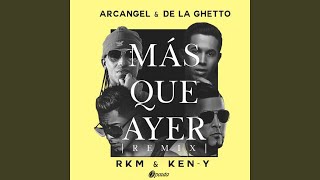 Video thumbnail of "Arcángel - Mas Que Ayer (Remix) (feat. Rkm Y Ken-Y)"