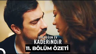 Doğduğun Ev Kaderindir 11. Bölüm Özeti