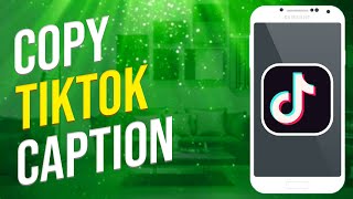 How To Copy A TikTok Caption (Simple!)