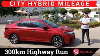 Honda City Hybrid Mileage Run || 300km Highway Fuel Economy Test || e-HEV Sedan || 91Wheels