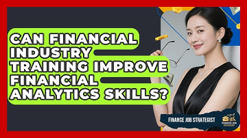 Can Financial Industry Training Improve Financial Analytics Skills? - Finance Job Strategist