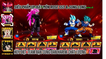 Rồng Thần Siêu Cấp - Up bát môn cho 2 siêu phẩm SONG LONG & ROSE SS3 cực cháy & PK mãn nhãn