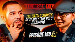 The Untold Stories of Sammy 'The Bull' Gravano@officialsammythebull  Ep: 150 | HellHasAnExitPod.com