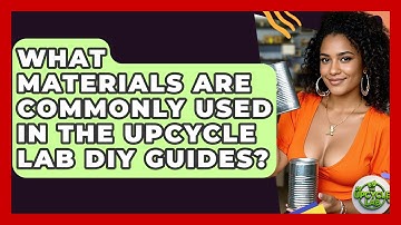 What Materials Are Commonly Used in The Upcycle Lab DIY Guides? - The Upcycle Lab