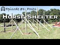 Building a Horse Shelter - Episode #1: Posts