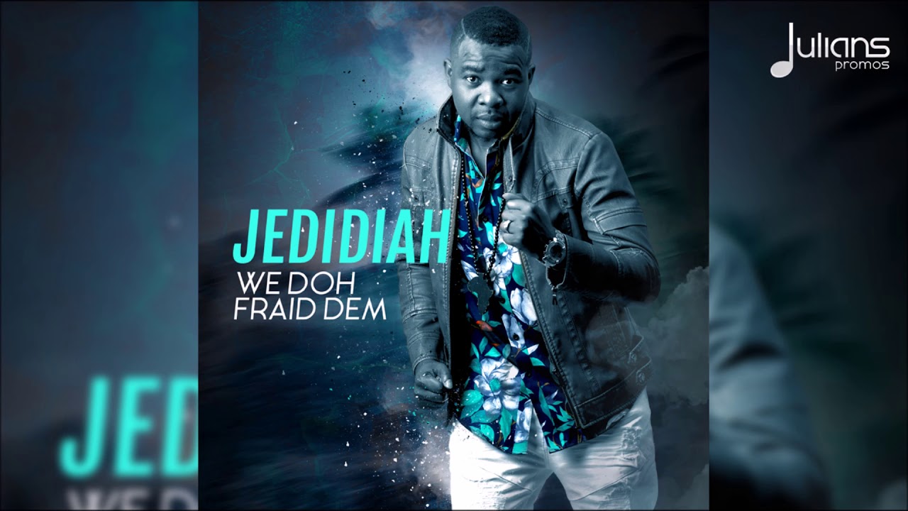 Jedidiah - We Doh Fraid Dem "2018 Gospel Soca"  (Trinidad)