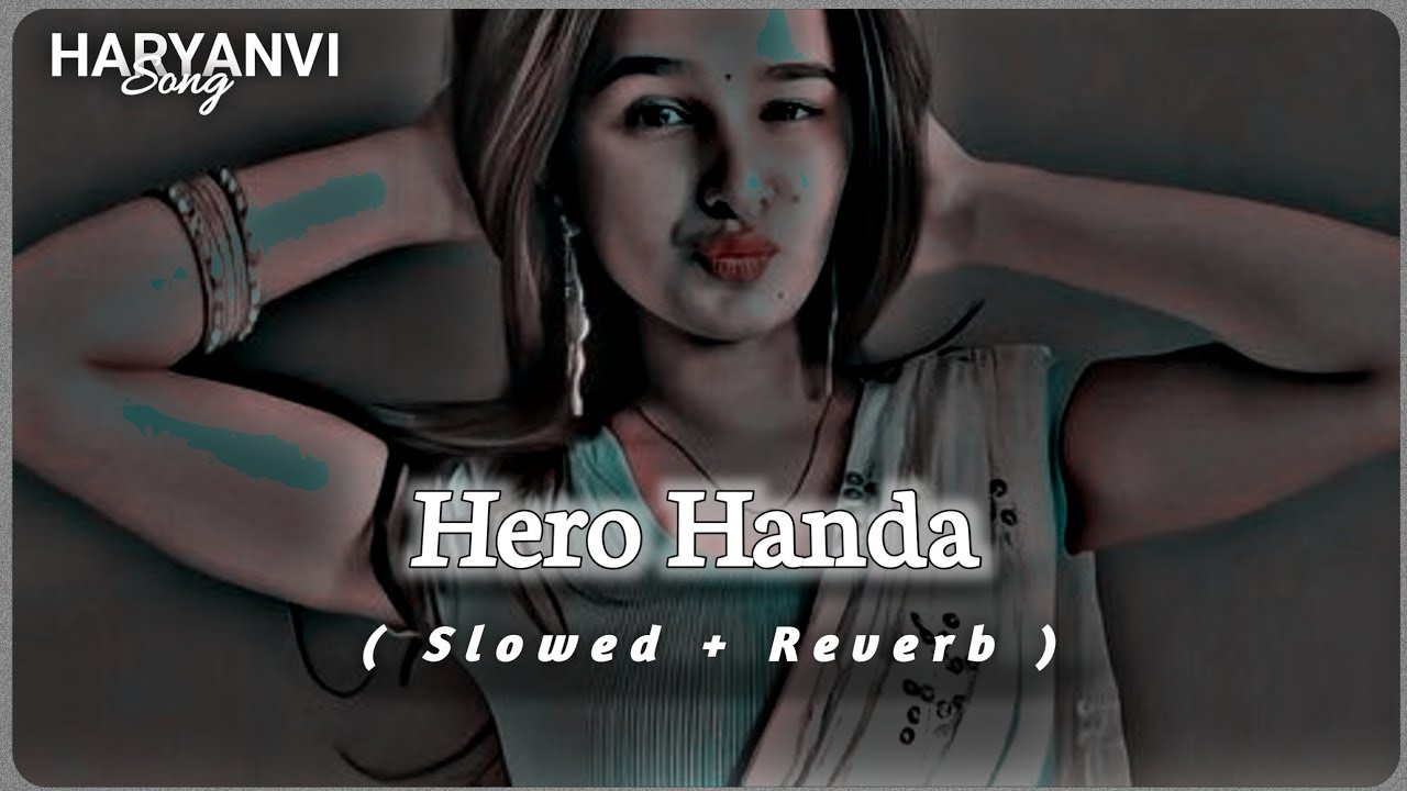 Hero Handa || lofi song || haryanvi song × slowed reverb × [ AS Folk ] Khushi Baliyan