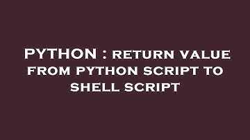 PYTHON : return value from python script to shell script