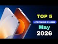 Top 5 Upcoming Phones May 2026🔥 Launch Date Price & Upcoming mobile 2026