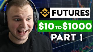 Turn $10 into $1000 (Binance Futures Trading) Part 1 | Bitcoin Leverage Trading Tutorial