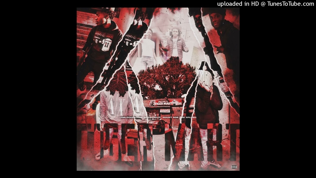 JoBlockSavage - Tiger Mart feat. ( RonBandUp x 4SaintRob x WB Splush)