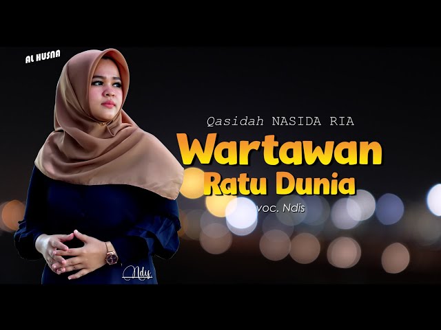 Qasidah Nasida Ria - WARTAWAN RATU DUNIA || Ndis (cover lirik) class=
