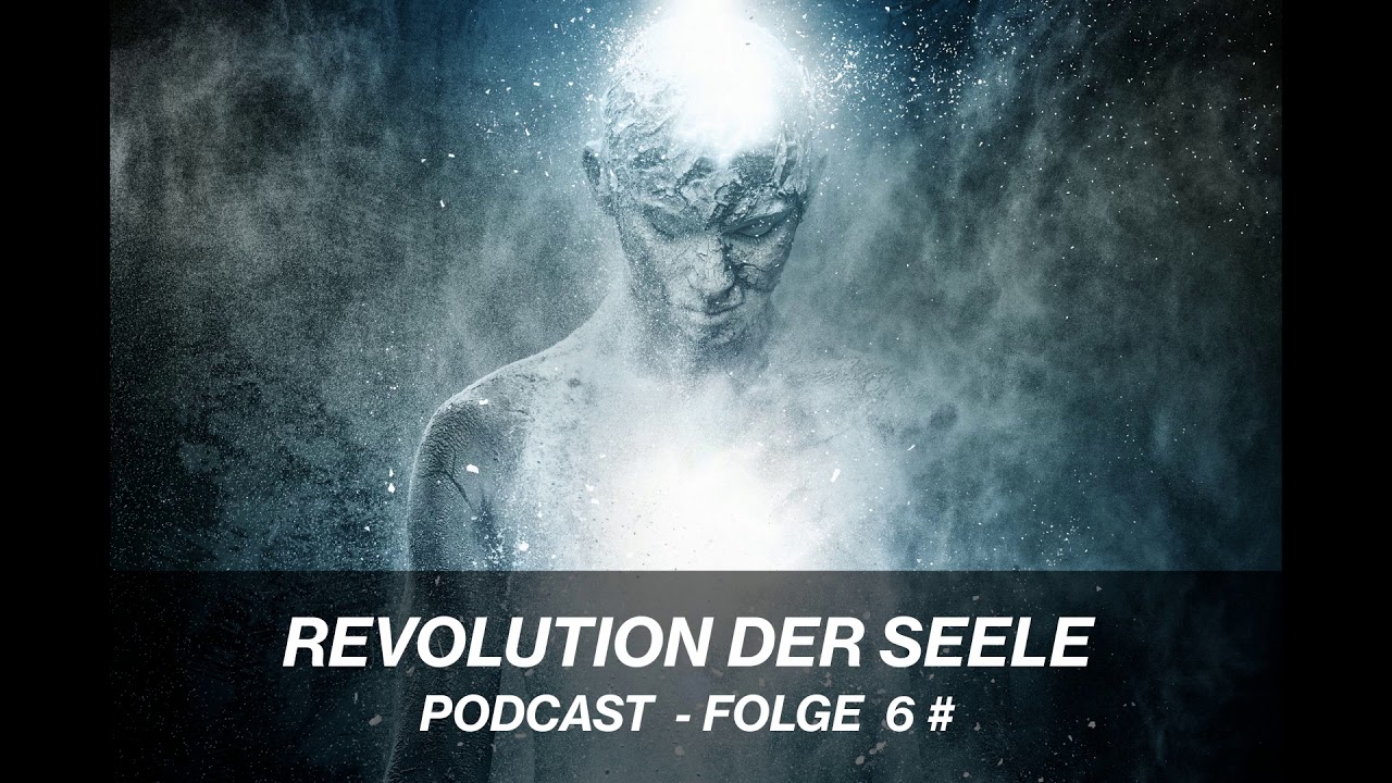 Podcast - Revolution der Seele - Folge 6 # Die Welt im Wandel - YouTube