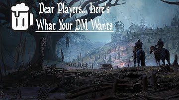 6 Things DMs LOVE and HATE (Dear Players... Sincerely DMs) - Tabletop Tavern Tips