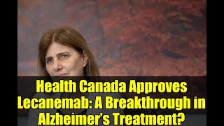 Health Canada Approves Lecanemab: A Breakthrough in Alzheimer’s Treatment? | What You Need to Know