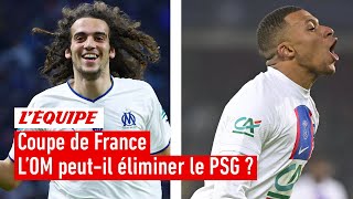 Coupe de France : L'OM peut-il éliminer le PSG ?