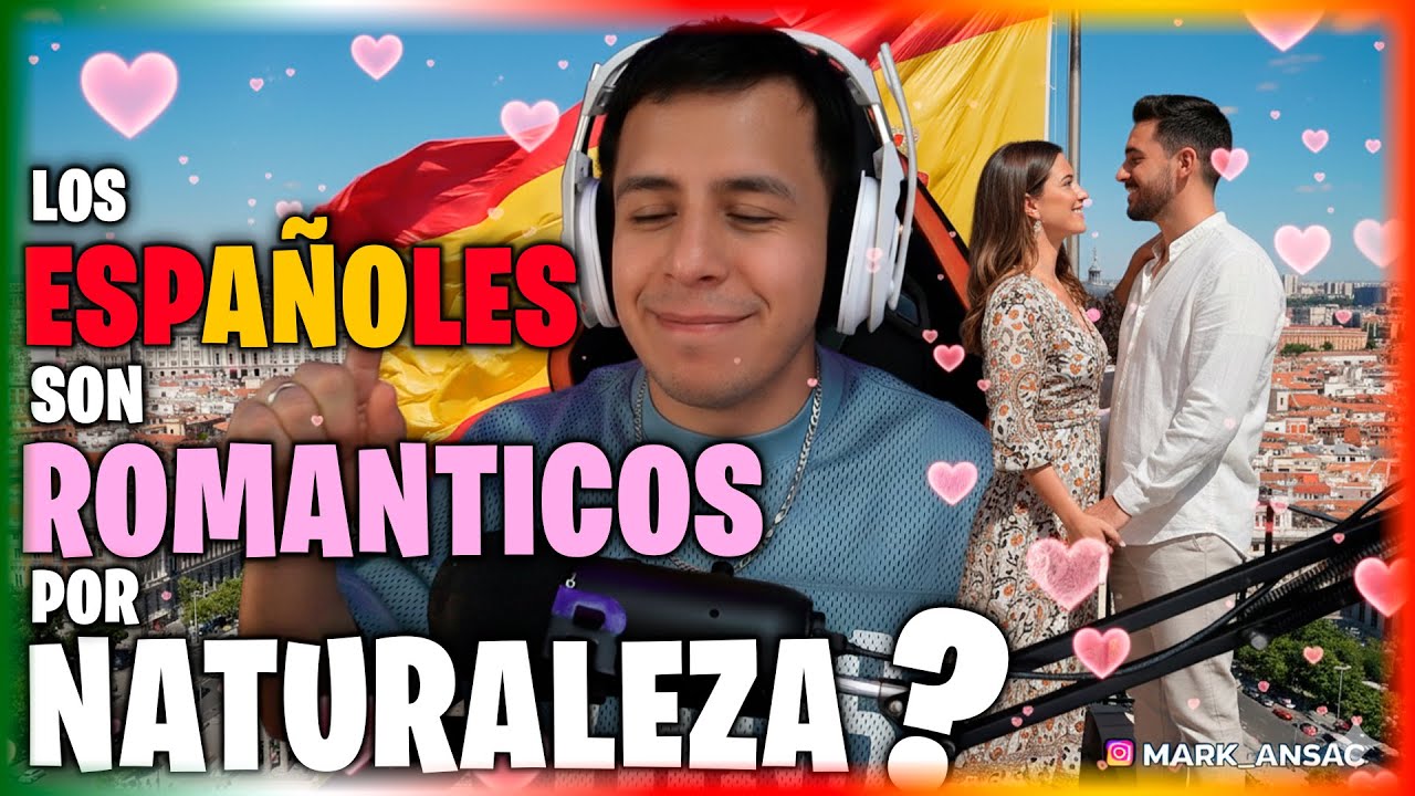 🇪🇸 ¿Los ESPAÑOLES son ROMÁNTICOS? Lo descubrí en este video…