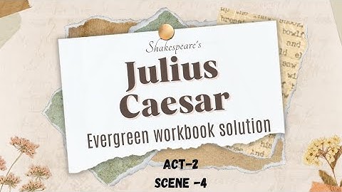 Julius Caesar | Evergreen publication workbook answer | Class 9 & 10 | Act 2 /Scene 4
