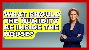 What Should The Humidity Be Inside The House? - Weather Watchdog