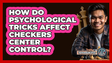 How Do Psychological Tricks Affect Checkers Center Control? - The Board Game Xpert