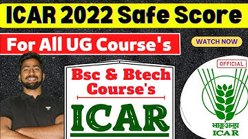 ICAR 2022 SAFE SCORE | ICAR 2022 Cutoff for BSC &BTECH Course
