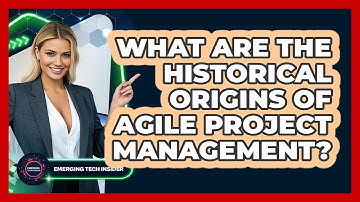What Are The Historical Origins Of Agile Project Management? - Emerging Tech Insider