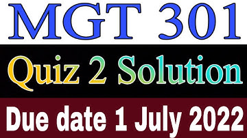 MGT 301 Quiz 2 2022 / MGT 301 Quiz 2 Solution 2022 / MGT 301 Quiz solution 2022 / Quiz 2 Spring 2022