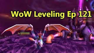 WoW Leveling: Ep 121 - Goodbye Outland!