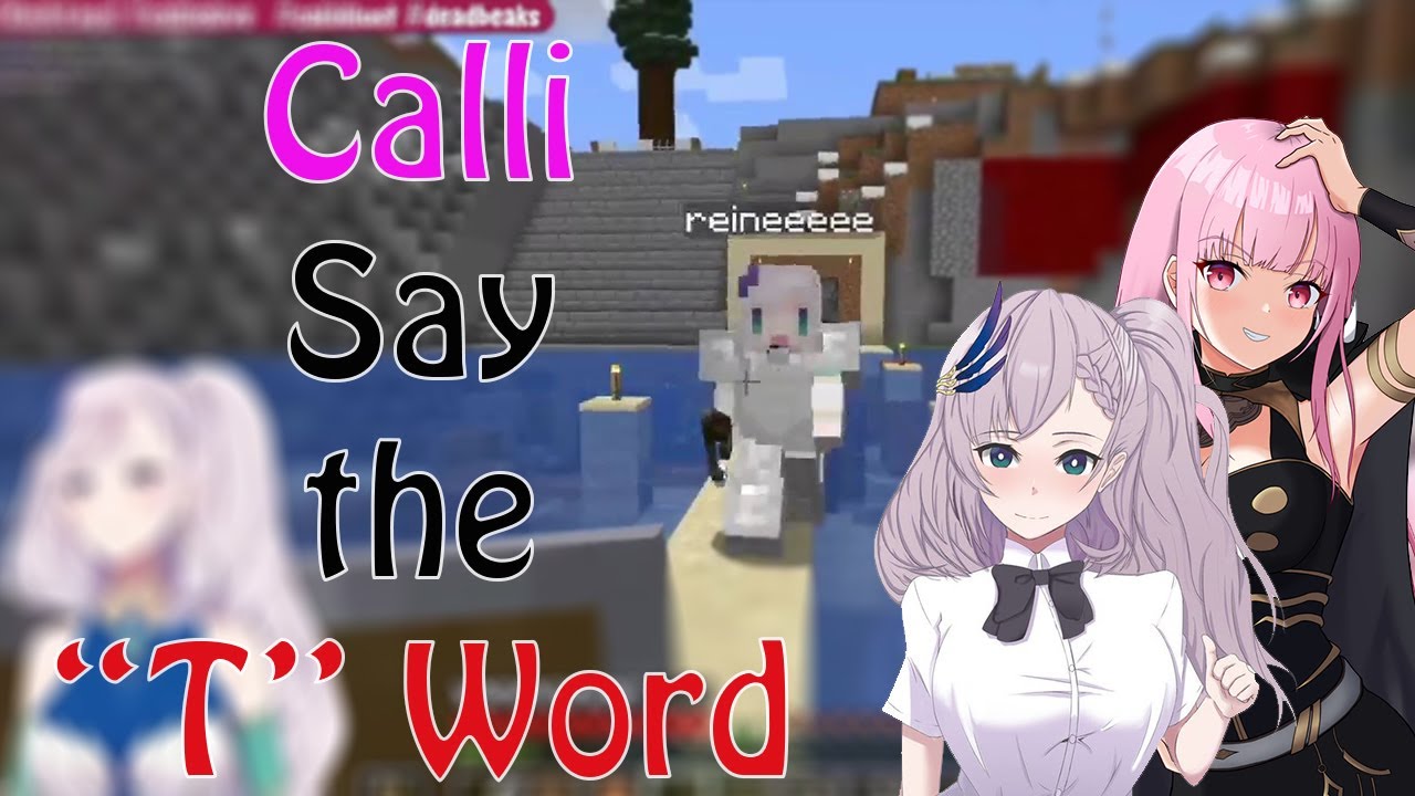 Calli call and say the "T" WORD to Reine.....