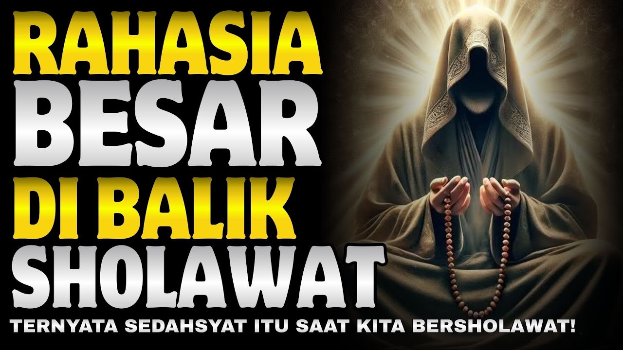 RAHASIA SHOLAWAT: Ternyata Sedahsyat Itu Saat Kita Bersholawat! Buktikan Keajaibannya Dalam Hidupmu
