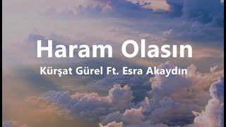 Kürşat Gürel Feat Esra Akaydın - Haram Olasın (Lyrics / sözleri) Resimi