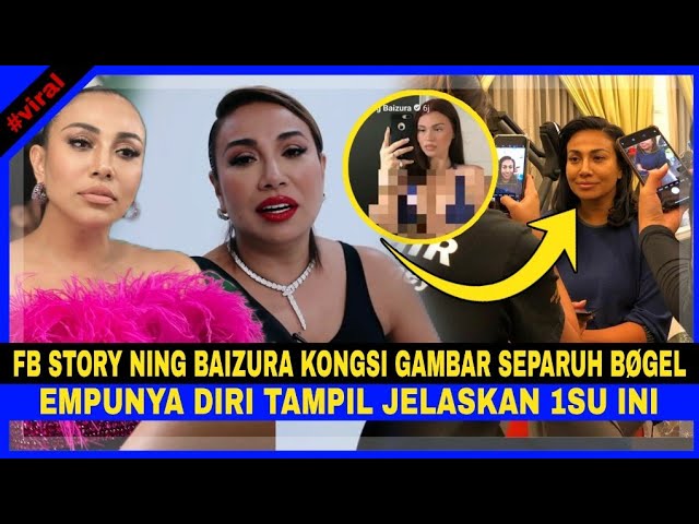 FB Story Ning Baizura Kongsi GAMBAR SEPARUH BØGEL. Empunya Badan TAMPIL JELASKAN 1SU INI..