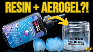 #330. RESIN + AEROGEL... What COULD GO WRONG?!