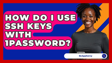 How Do I Use SSH Keys With 1Password? - Be App Savvy