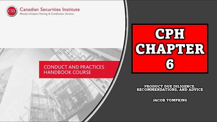 Conduct and Practices Handbook CPH Chapter 6: Product Due Diligence, Recommendations  and Advice